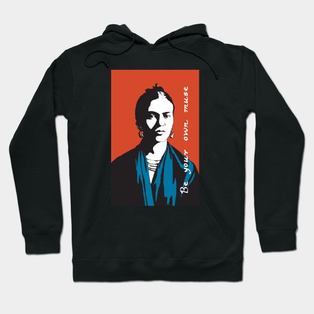 Frida Kahlo: be your own muse Hoodie by candhdesigns